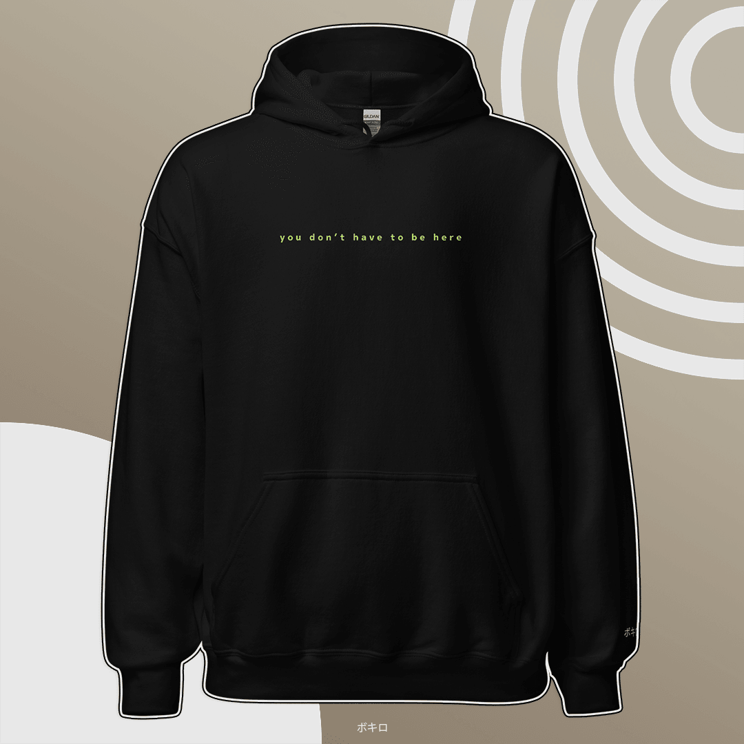 You don't have to be here - Hoodie - Bokiro ボキロ