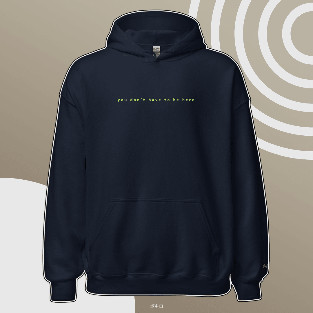 You don't have to be here - Hoodie - Bokiro ボキロ